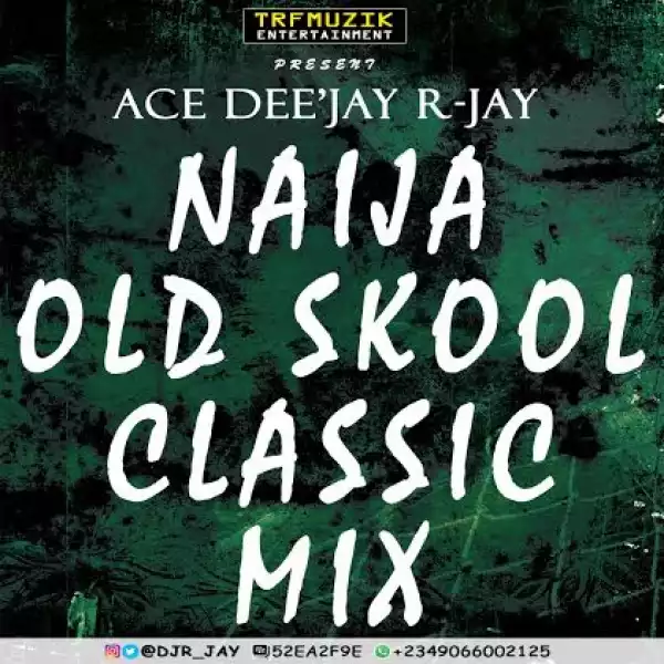 Dj R-jay - Naija Old Skool Classic Mix